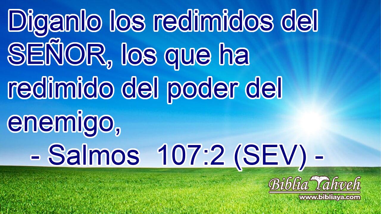 Diganlo los redimidos del SEÑOR, los que ha redimido del poder del enemigo,