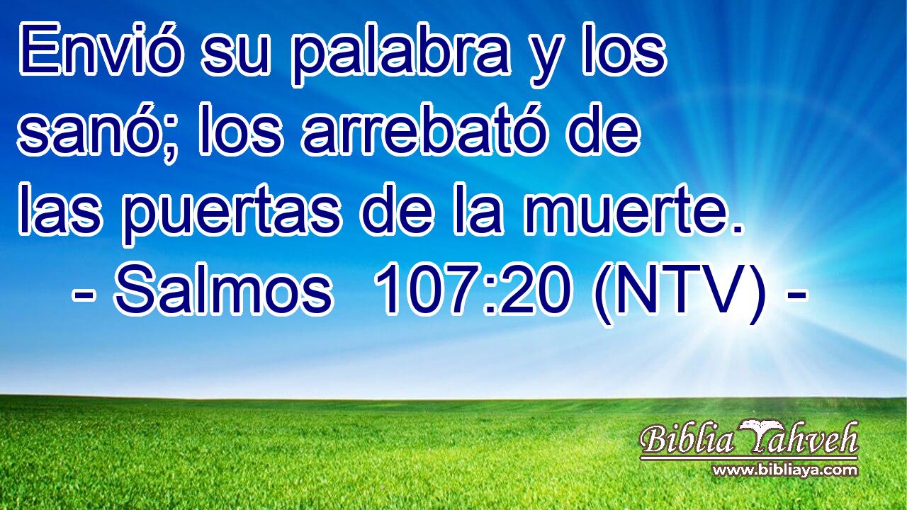 Envió su palabra y los sanó; los arrebató de las puertas de la muerte.