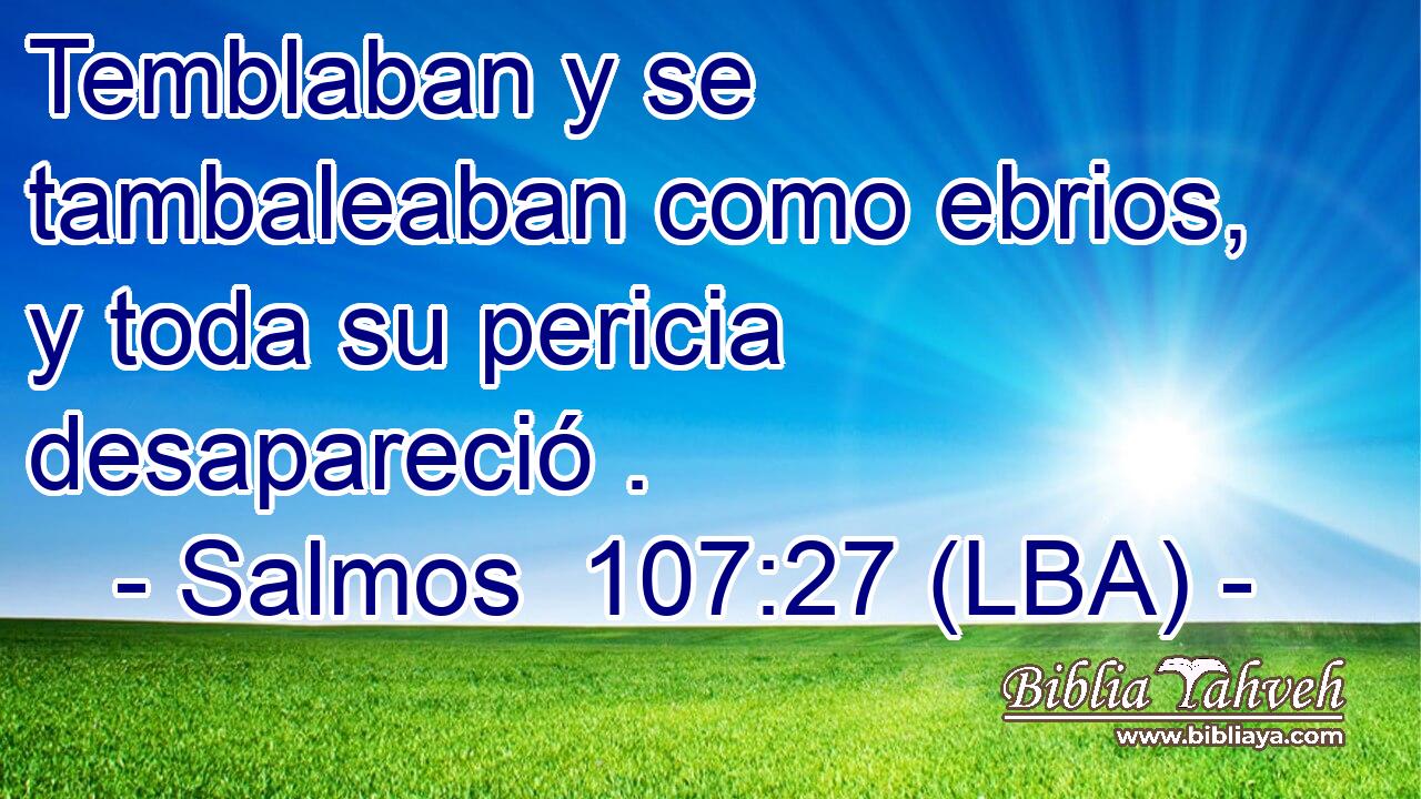 Temblaban y se tambaleaban como ebrios, y toda su pericia desapareció .