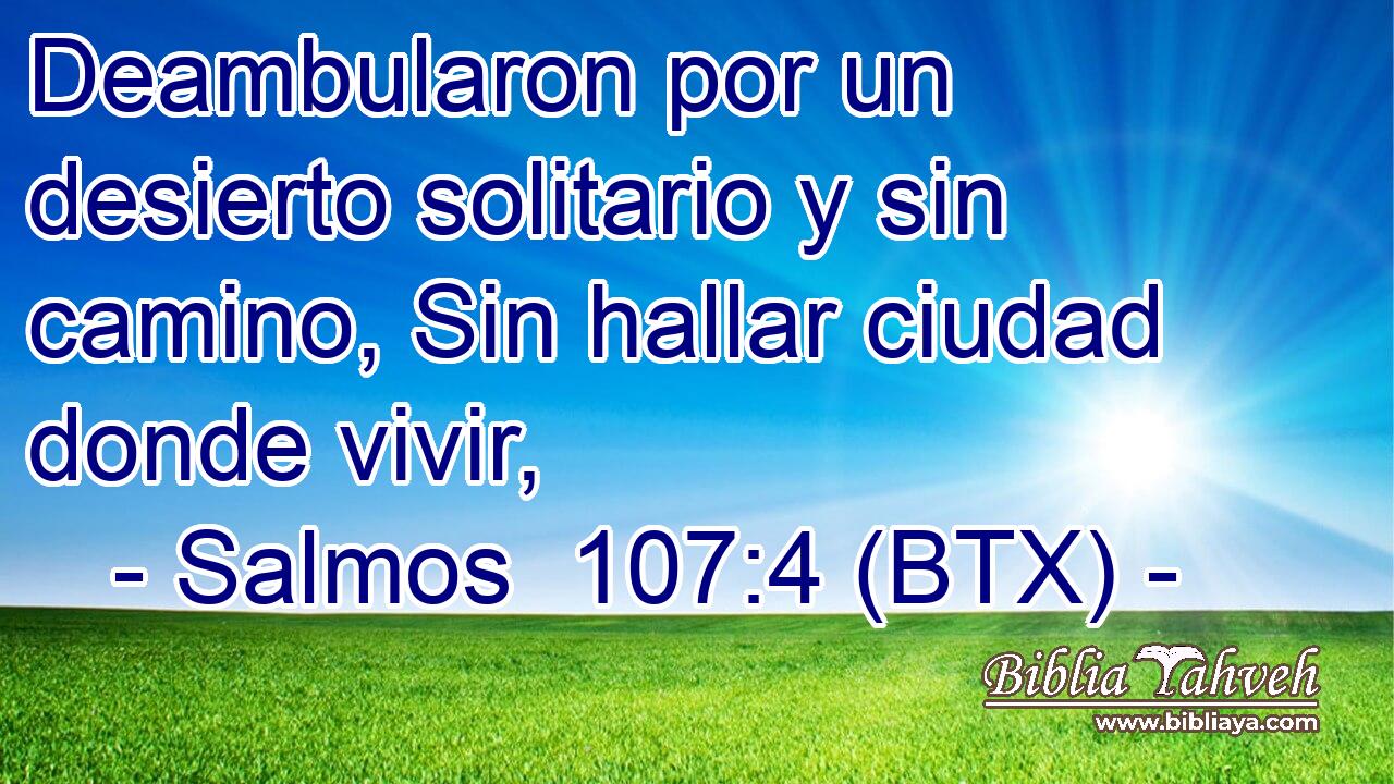 Deambularon por un desierto solitario y sin camino, Sin hallar ciudad donde vivir,