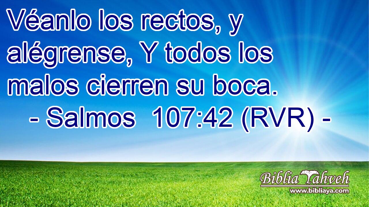 Véanlo los rectos, y alégrense, Y todos los malos cierren su boca.