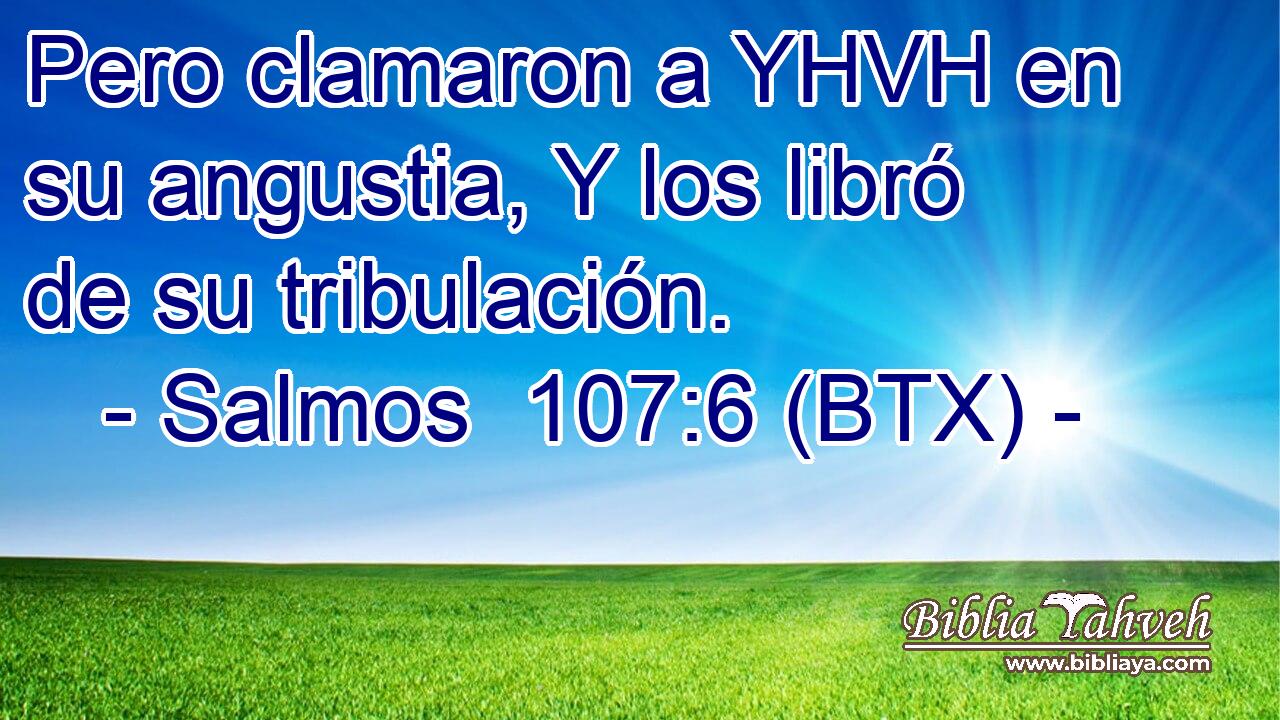 Pero clamaron a YHVH en su angustia, Y los libró de su tribulación.