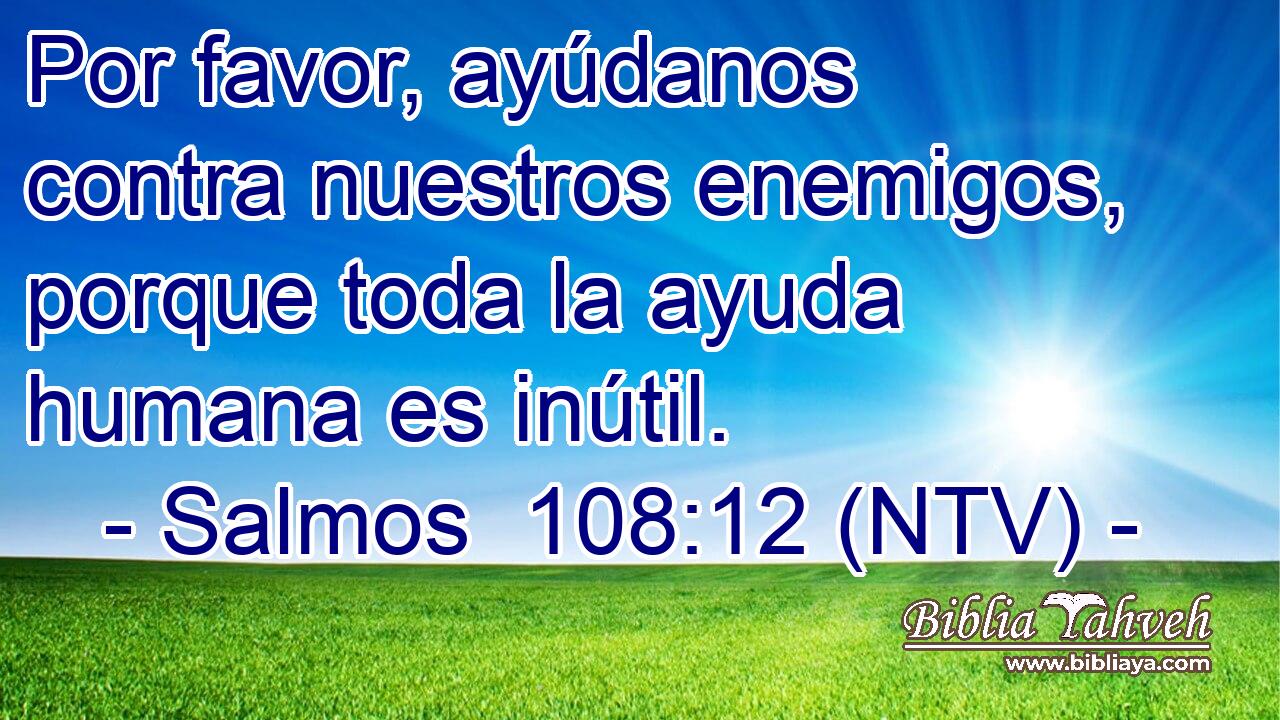 Por favor, ayúdanos contra nuestros enemigos, porque toda la ayuda humana es inútil.