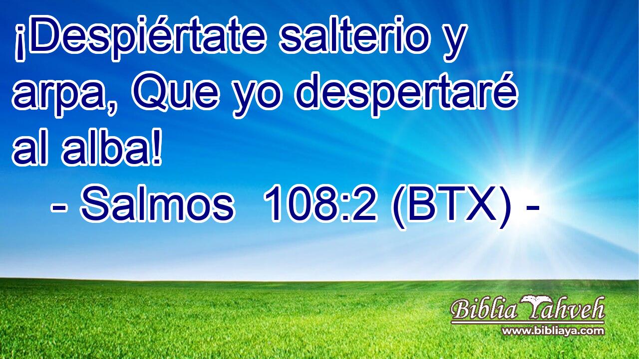 ¡Despiértate salterio y arpa, Que yo despertaré al alba!