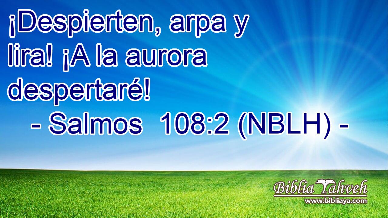  ¡Despierten, arpa y lira! ¡A la aurora despertaré! 