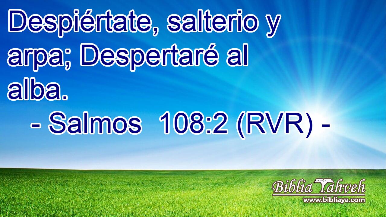 Despiértate, salterio y arpa; Despertaré al alba.