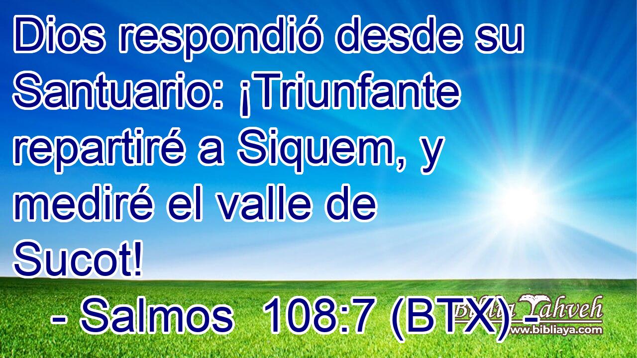 Dios respondió desde su Santuario: ¡Triunfante repartiré a Siquem, y mediré el valle de Sucot!