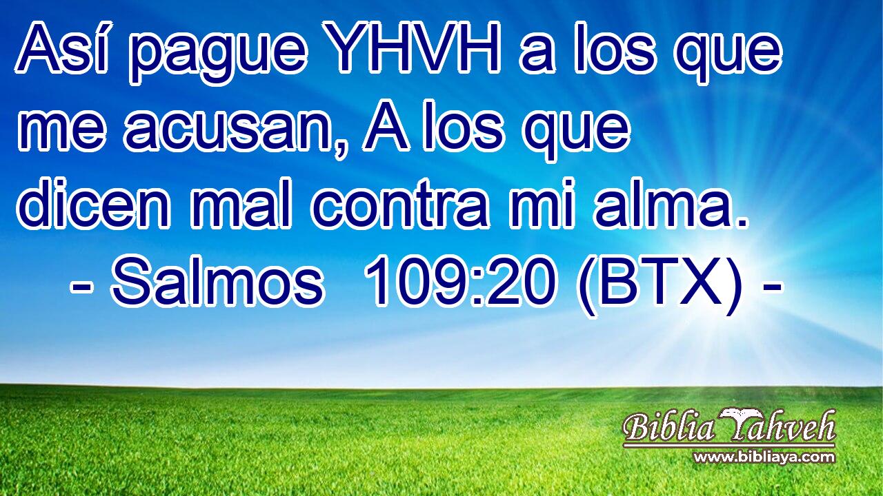 Así pague YHVH a los que me acusan, A los que dicen mal contra mi alma.