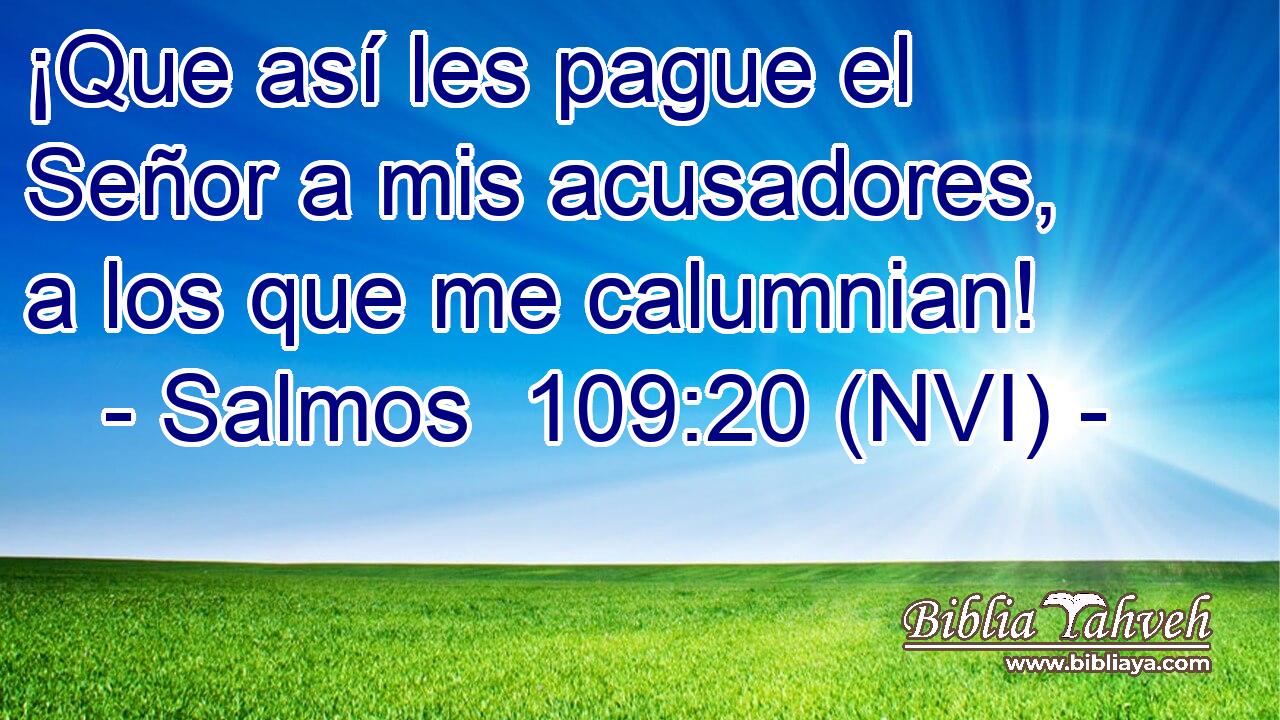  ¡Que así les pague el Señor a mis acusadores, a los que me calumnian! 