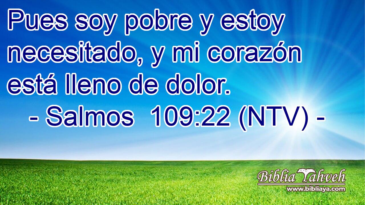 Pues soy pobre y estoy necesitado, y mi corazón está lleno de dolor.