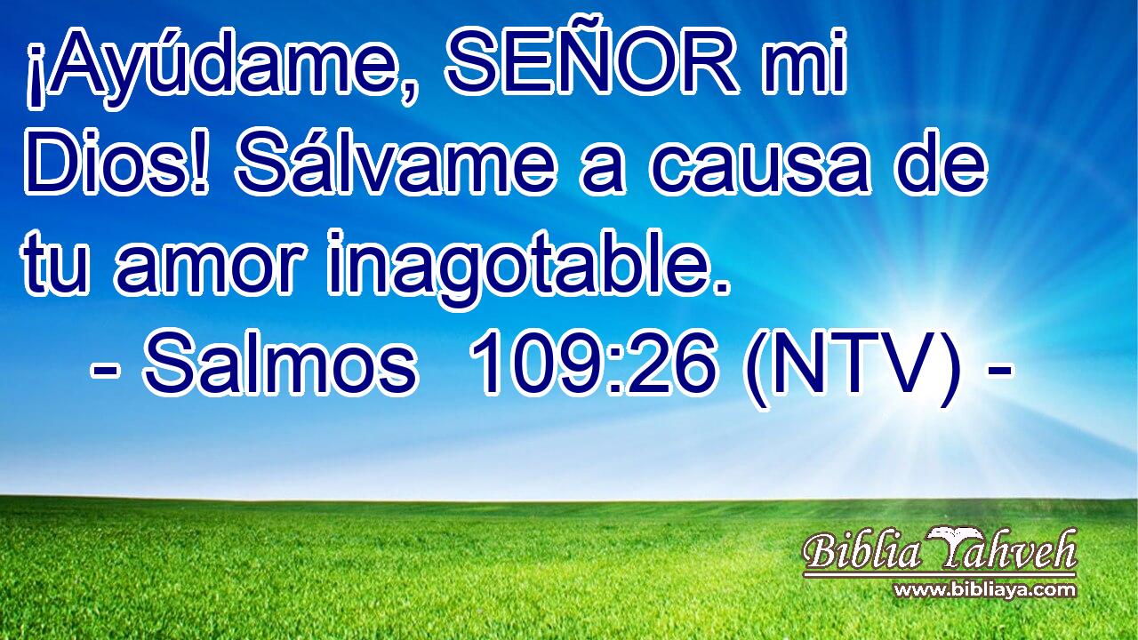 ¡Ayúdame, SEÑOR mi Dios! Sálvame a causa de tu amor inagotable.
