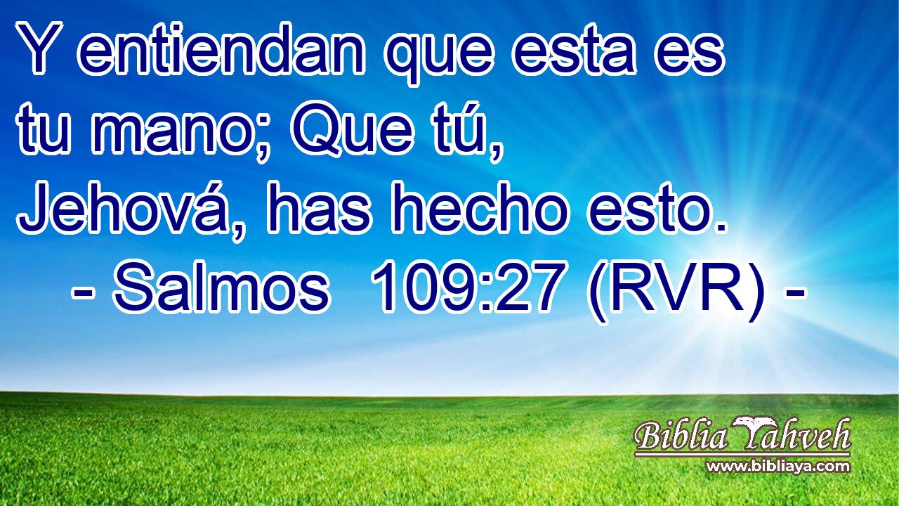 Y entiendan que esta es tu mano; Que tú, Jehová, has hecho esto.