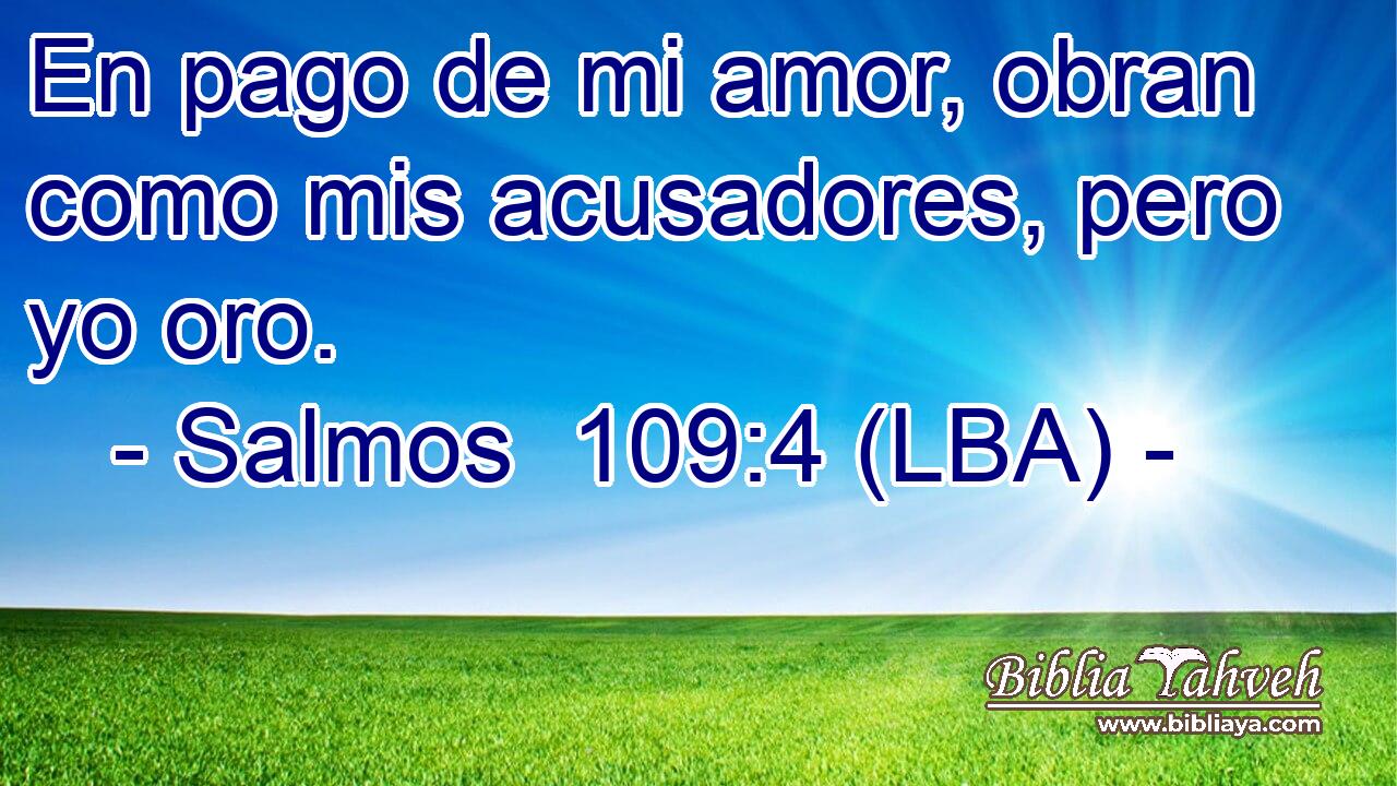 En pago de mi amor, obran como mis acusadores, pero yo oro.