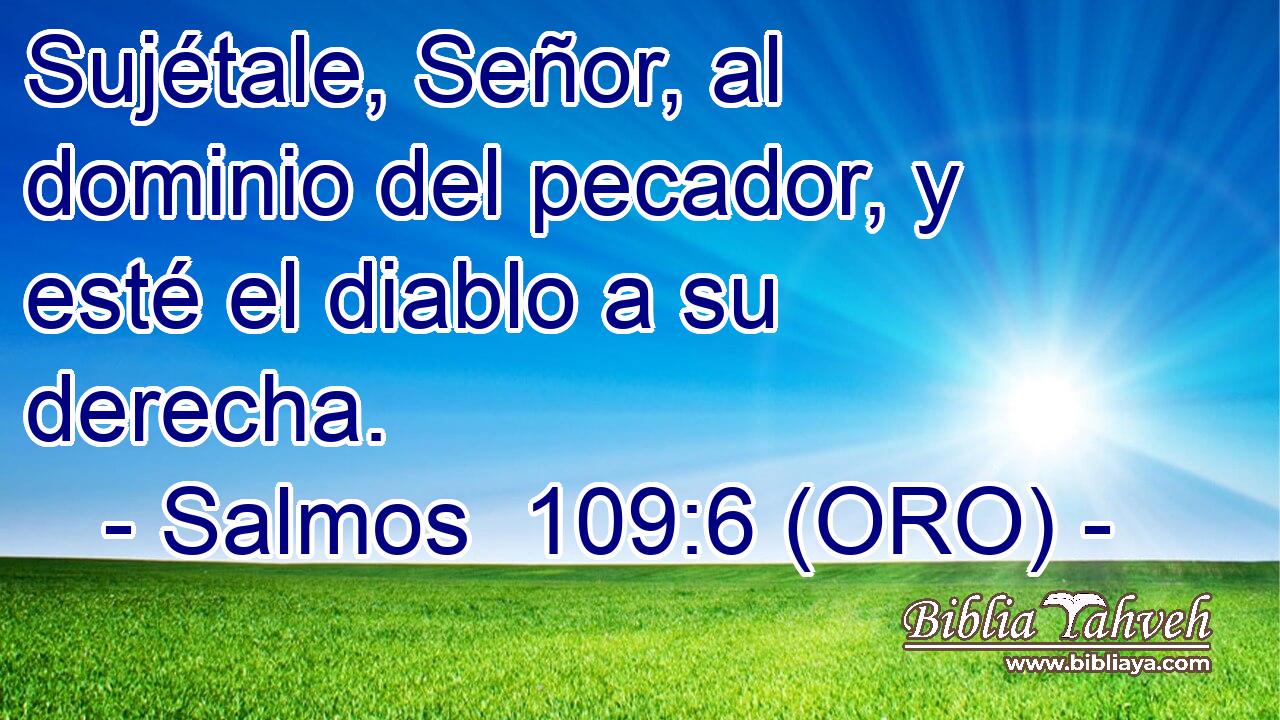  Sujétale, Señor, al dominio del pecador, y esté el diablo a su derecha. 