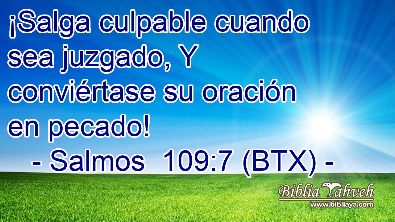 ¡Salga culpable cuando sea juzgado, Y conviértase su oración en pecado!