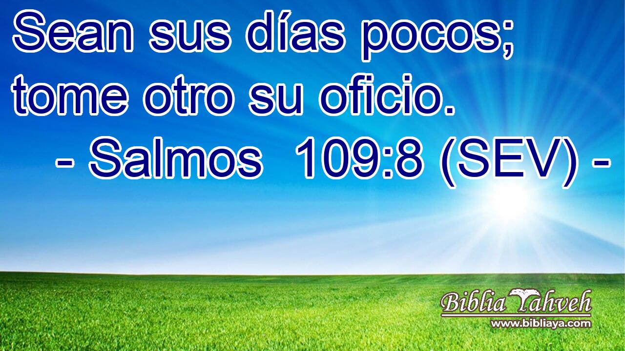 Sean sus días pocos; tome otro su oficio.
