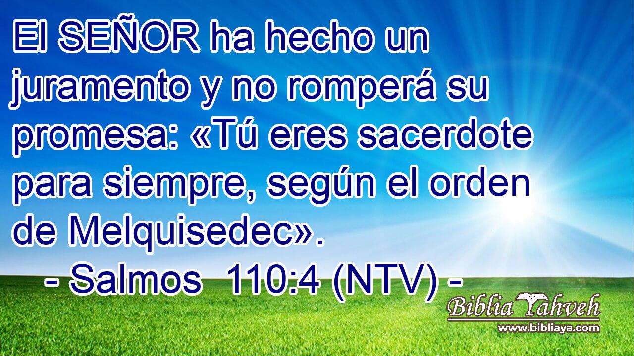 El SEÑOR ha hecho un juramento y no romperá su promesa: «Tú eres sacerdote para siempre, según el orden de Melquisedec».