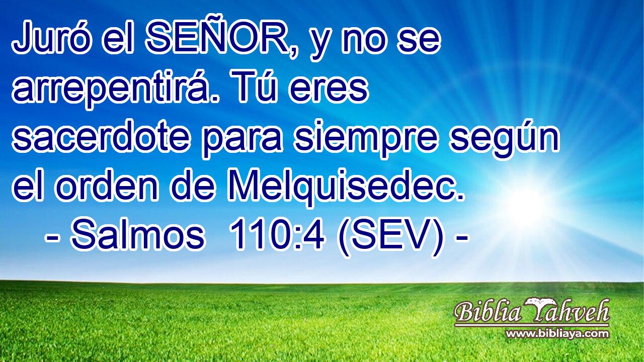Juró el SEÑOR, y no se arrepentirá. Tú eres sacerdote para siempre según el orden de Melquisedec.