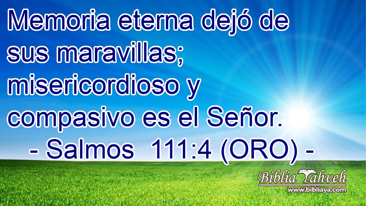  Memoria eterna dejó de sus maravillas; misericordioso y compasivo es el Señor. 