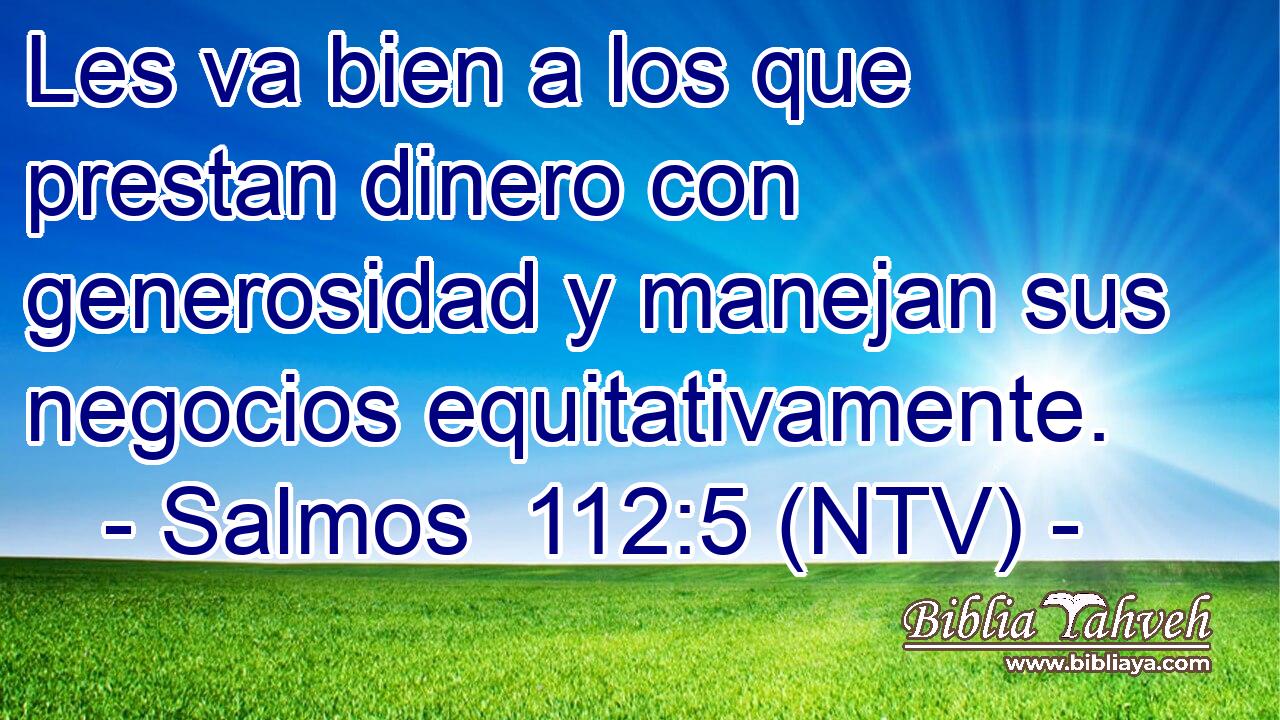 Les va bien a los que prestan dinero con generosidad y manejan sus negocios equitativamente.