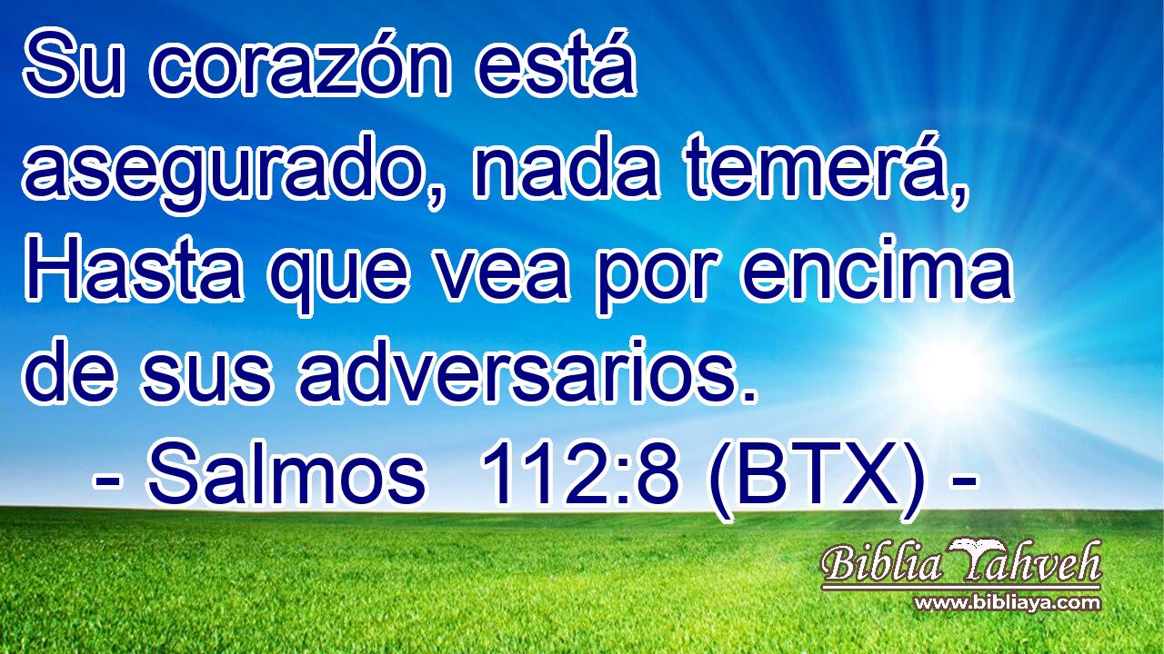 Su corazón está asegurado, nada temerá, Hasta que vea por encima de sus adversarios.
