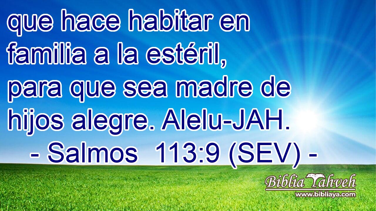 que hace habitar en familia a la estéril, para que sea madre de hijos alegre. Alelu-JAH.