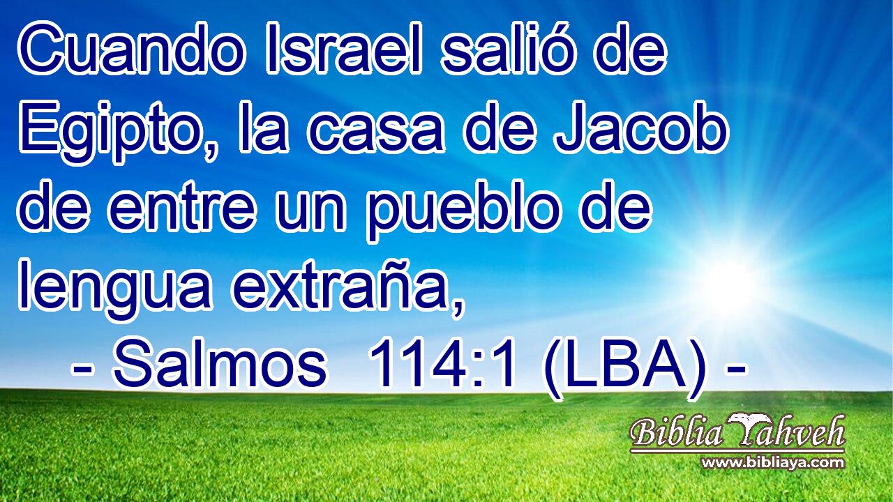 Cuando Israel salió de Egipto, la casa de Jacob de entre un pueblo de lengua extraña,