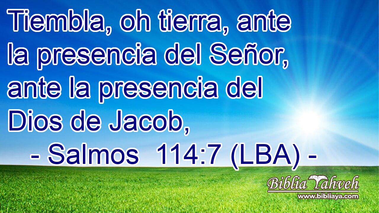 Tiembla, oh tierra, ante la presencia del Señor, ante la presencia del Dios de Jacob,