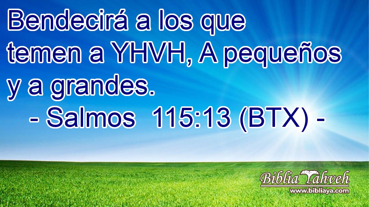 Bendecirá a los que temen a YHVH, A pequeños y a grandes.