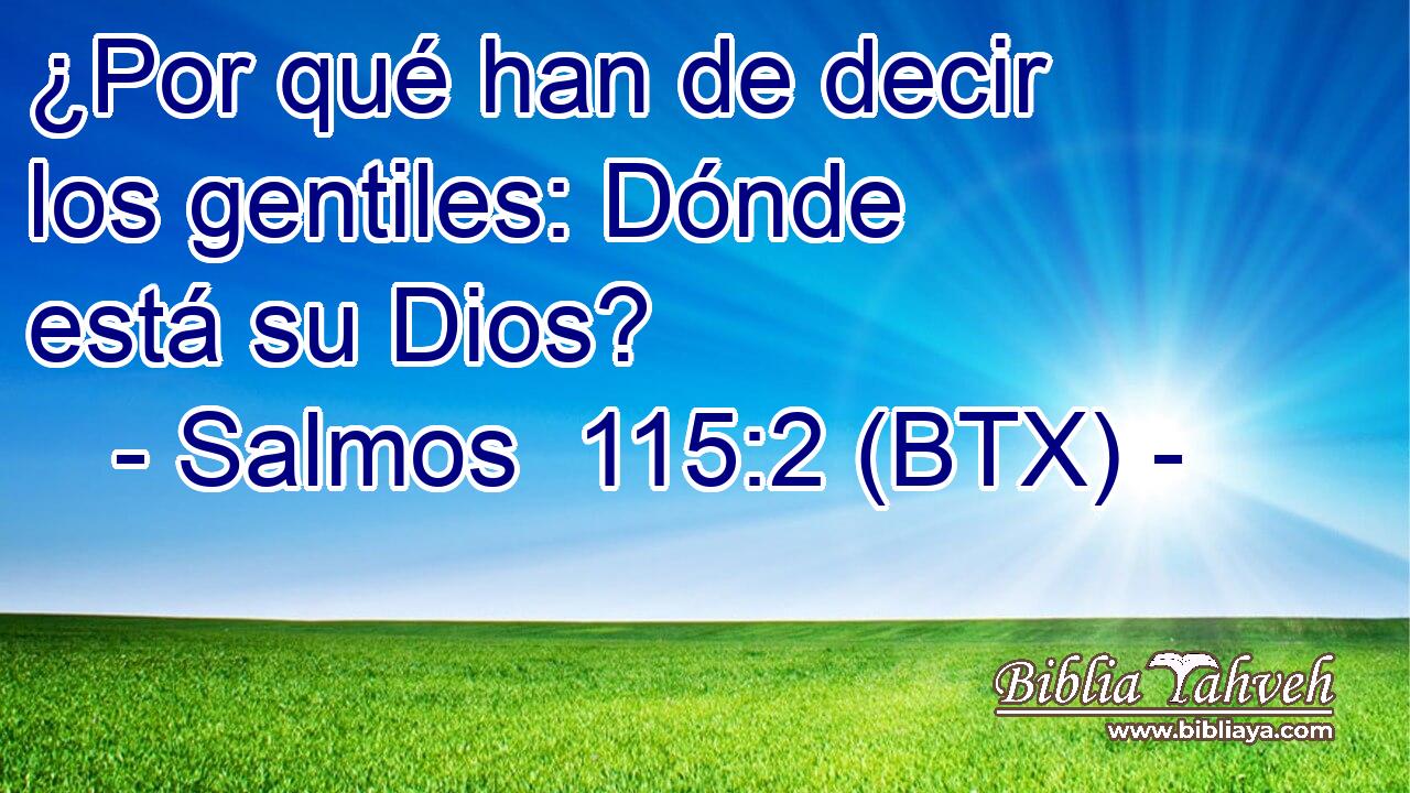 ¿Por qué han de decir los gentiles: Dónde está su Dios?