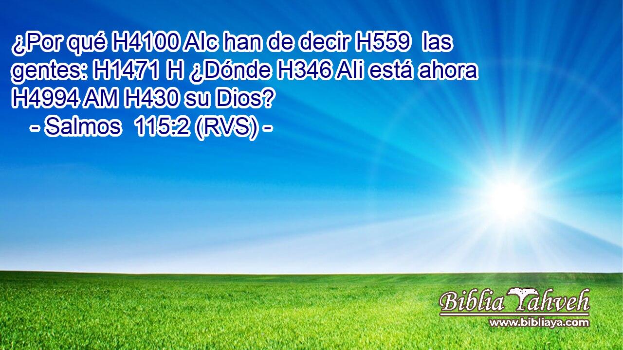 ¿Por qué H4100 AIc han de decir H559  las gentes: H1471 H ¿Dónde H346 AIi está ahora H4994 AM H430 su Dios? 