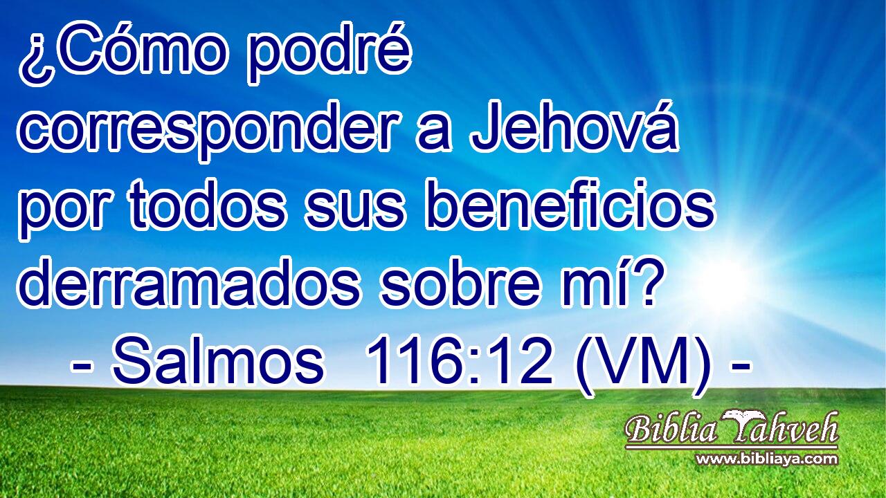  ¿Cómo podré corresponder a Jehová por todos sus beneficios derramados sobre mí? 