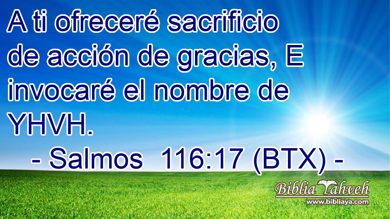 A ti ofreceré sacrificio de acción de gracias, E invocaré el nombre de YHVH.