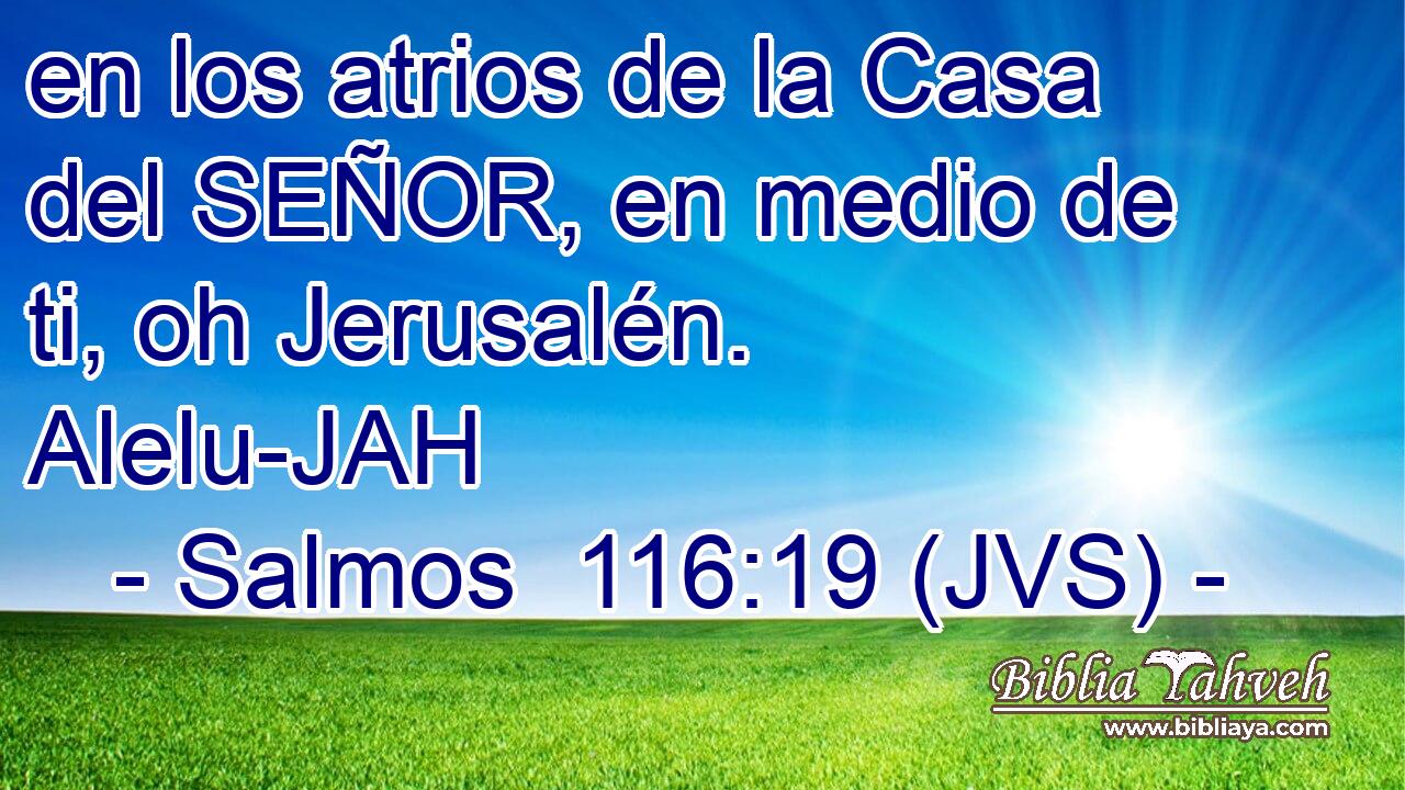 en los atrios de la Casa del SEÑOR, en medio de ti, oh Jerusalén. Alelu-JAH