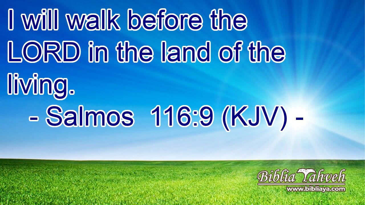 I will walk before the LORD in the land of the living.