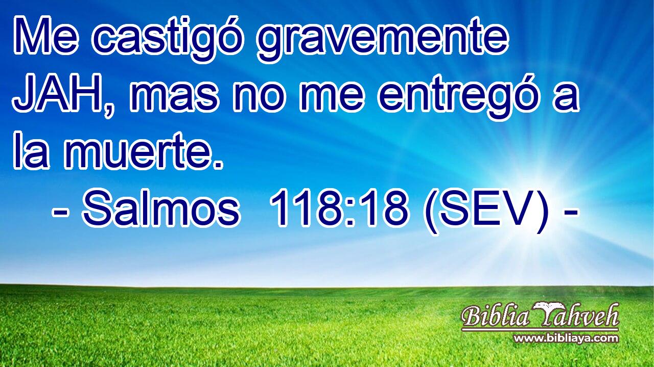 Me castigó gravemente JAH, mas no me entregó a la muerte.