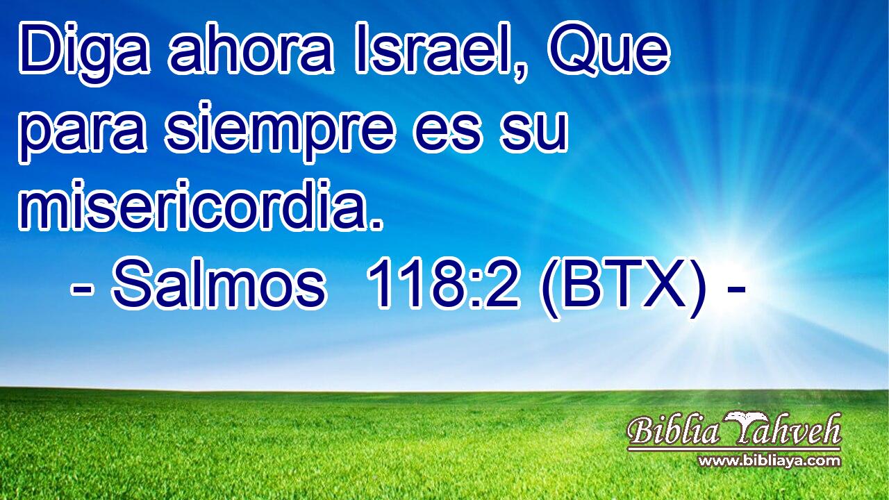 Diga ahora Israel, Que para siempre es su misericordia.