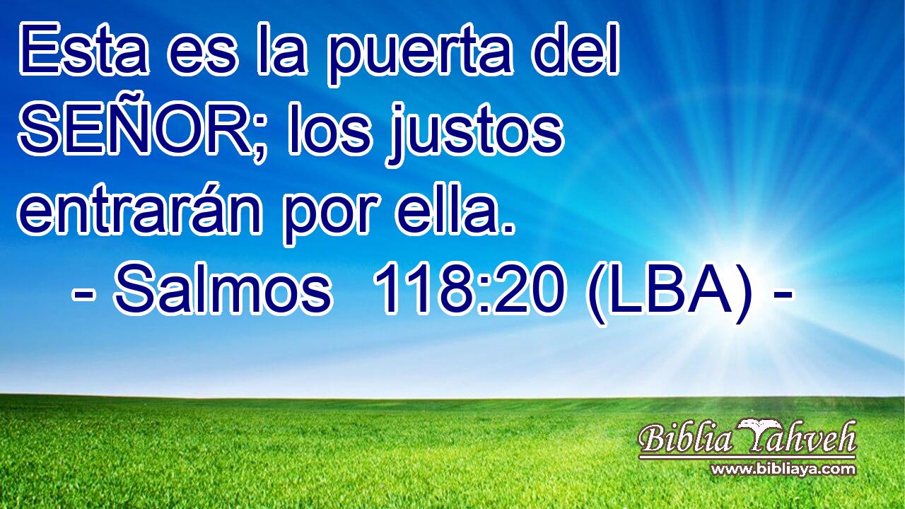 Esta es la puerta del SEÑOR; los justos entrarán por ella.