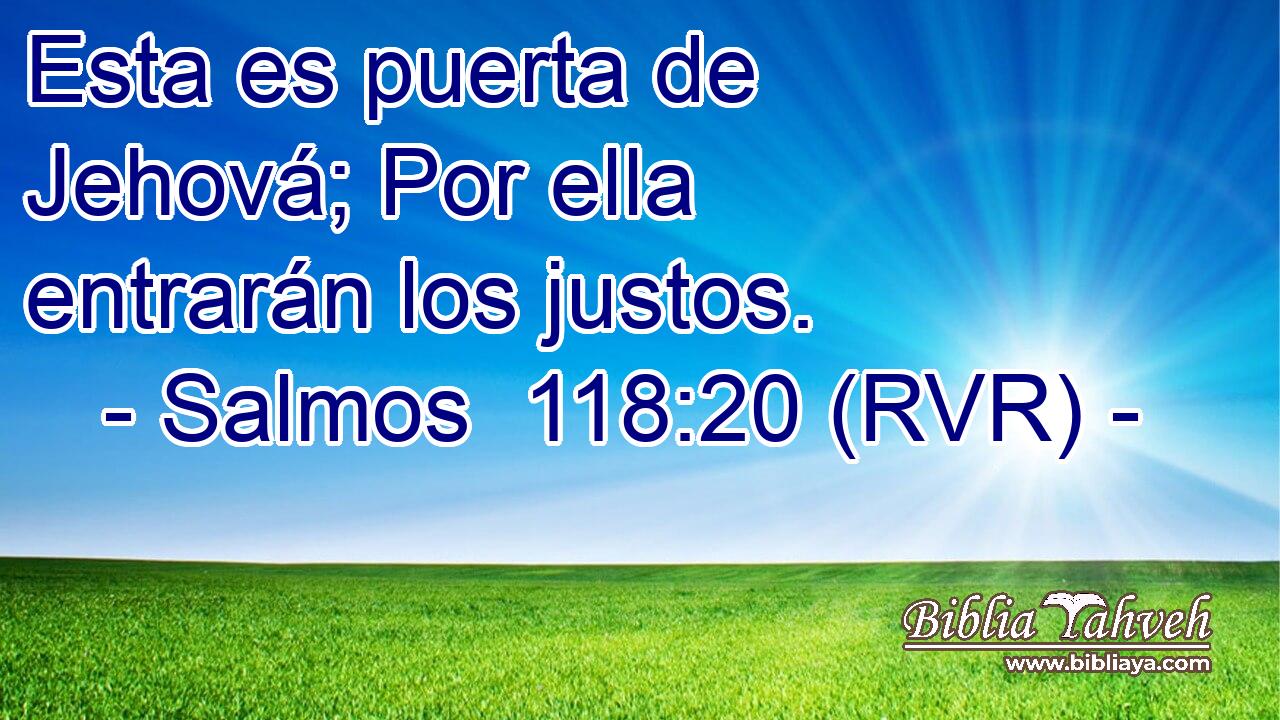 Esta es puerta de Jehová; Por ella entrarán los justos.