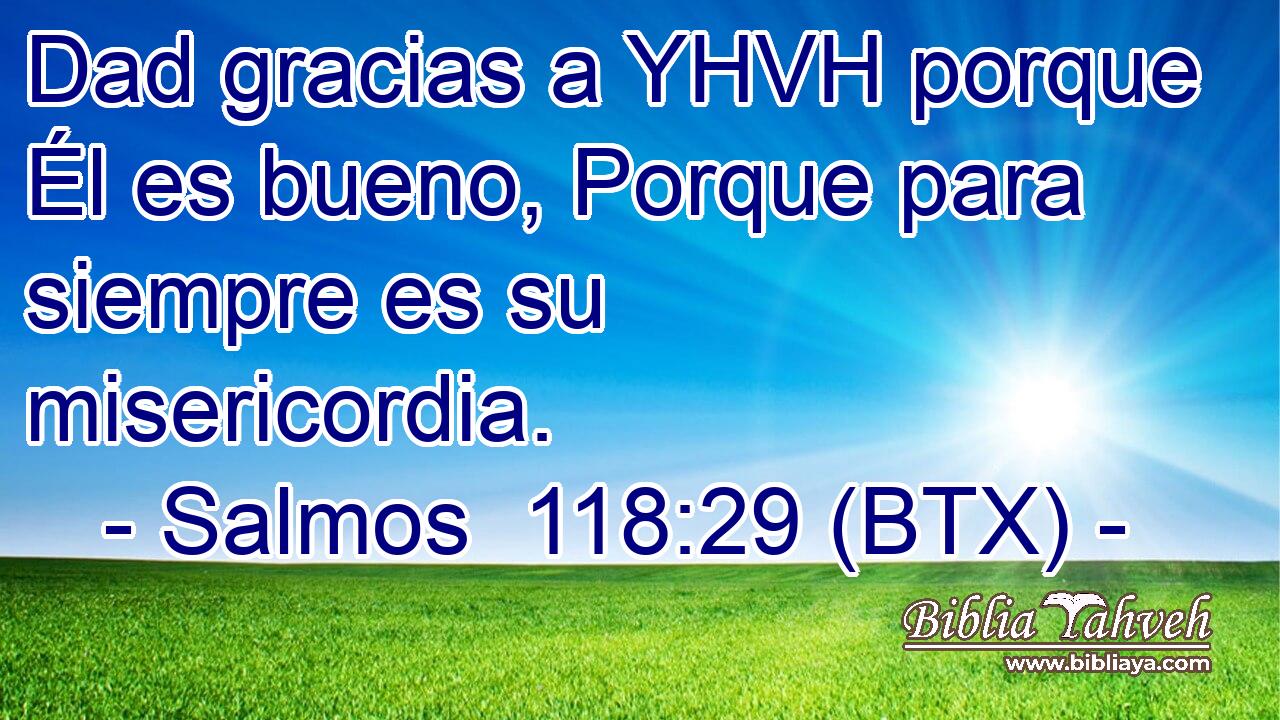 Dad gracias a YHVH porque Él es bueno, Porque para siempre es su misericordia.