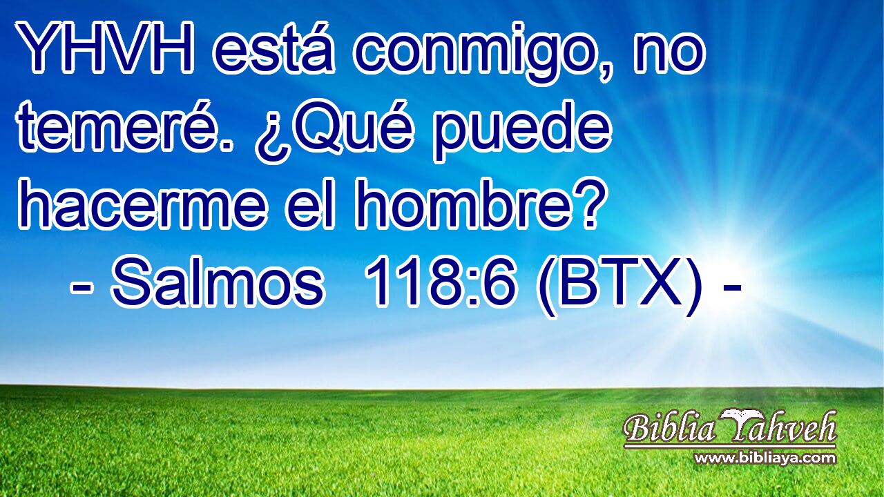 YHVH está conmigo, no temeré. ¿Qué puede hacerme el hombre?
