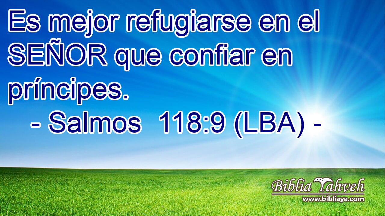 Es mejor refugiarse en el SEÑOR que confiar en príncipes.