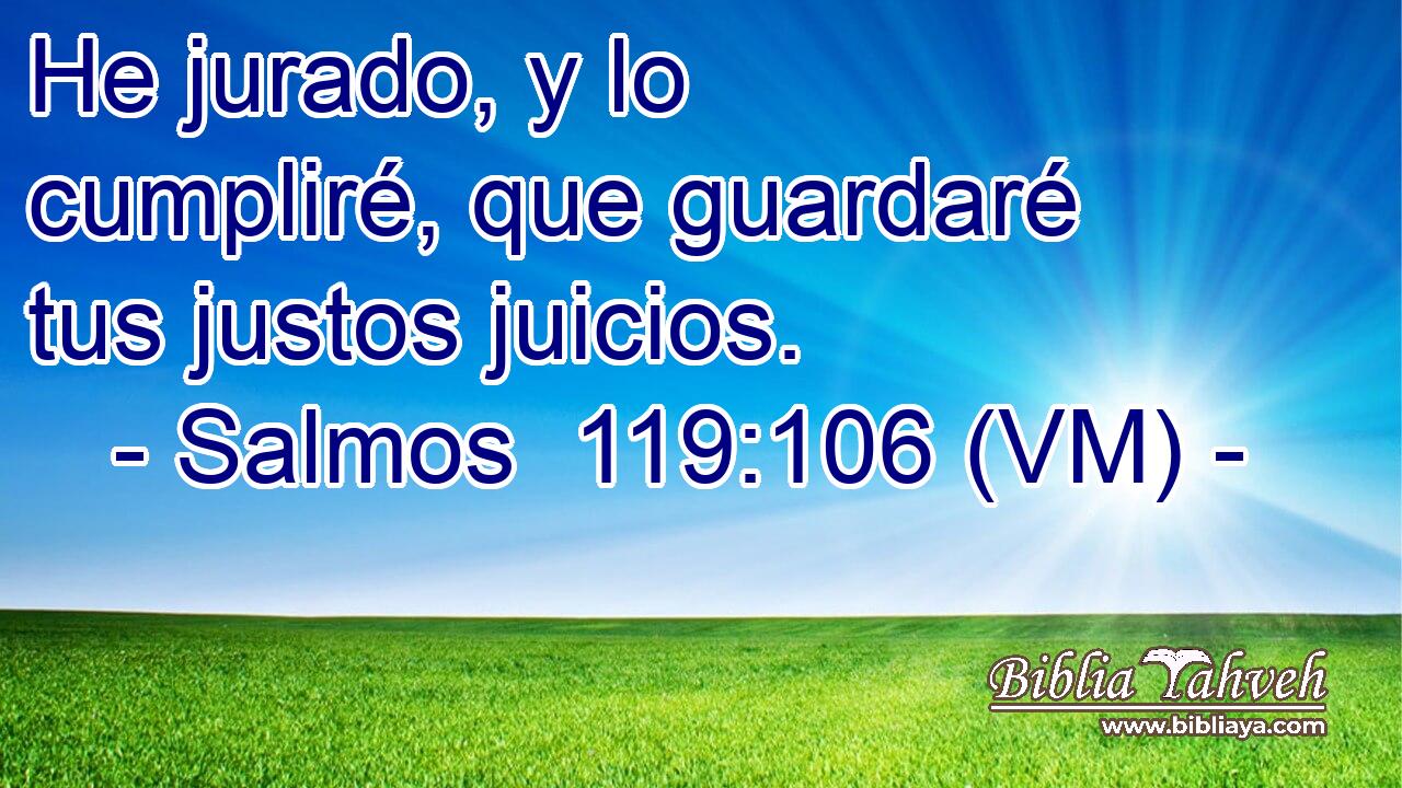  He jurado, y lo cumpliré, que guardaré tus justos juicios. 