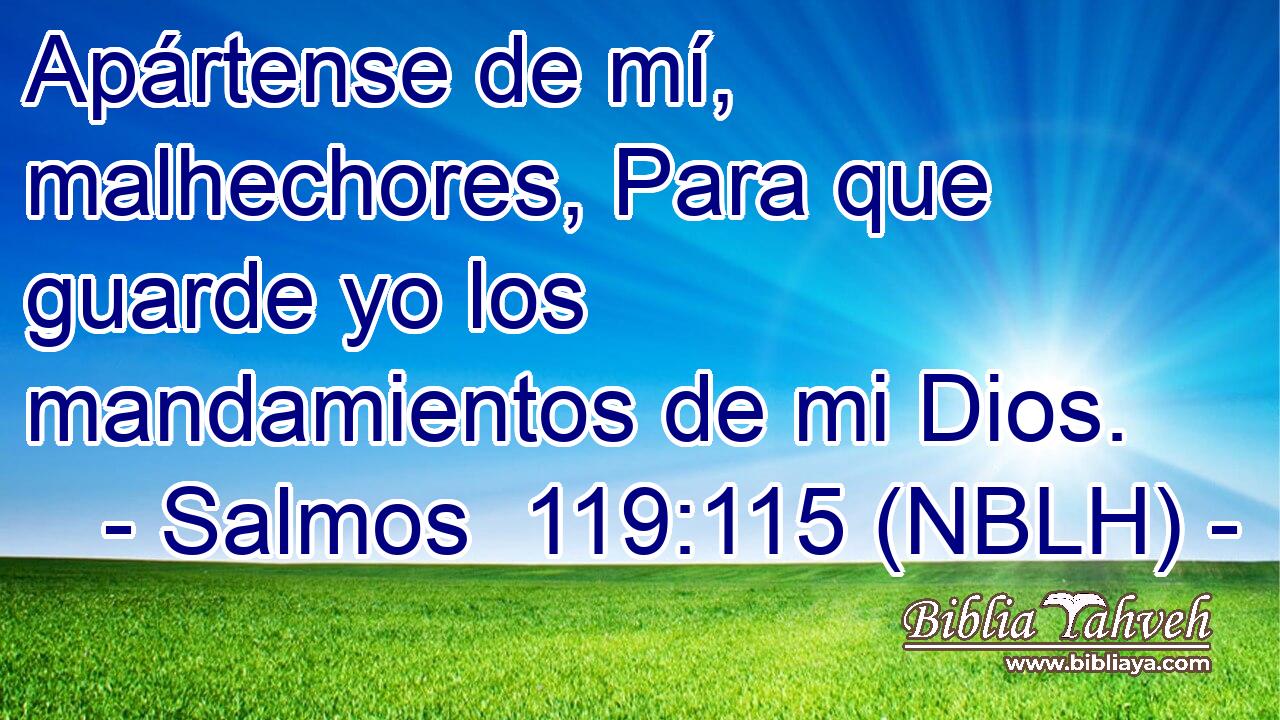 Apártense de mí, malhechores, Para que guarde yo los mandamientos de mi Dios. 