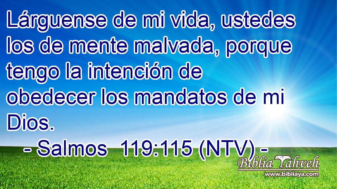 Lárguense de mi vida, ustedes los de mente malvada, porque tengo la intención de obedecer los mandatos de mi Dios.