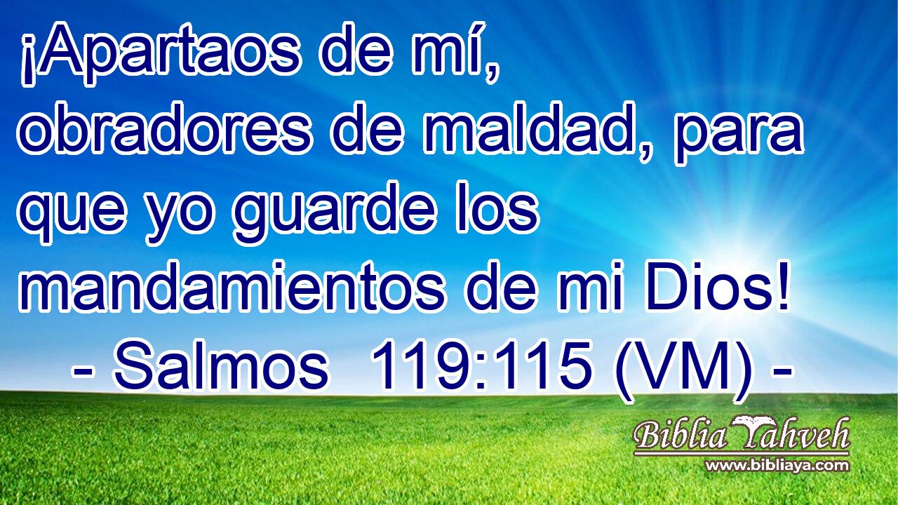 Salmos 119:115 (VM) - ¡Apartaos De Mí, Obradores De Maldad, Pa...