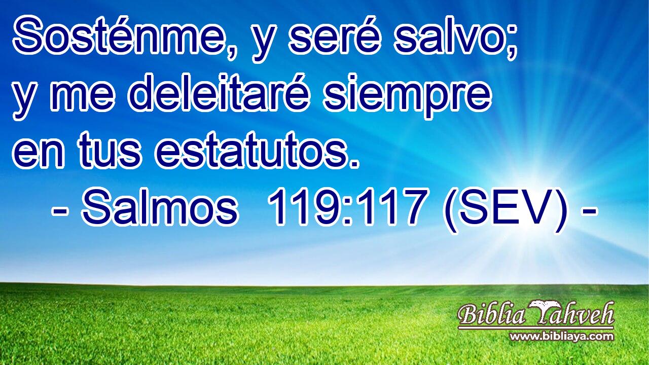 Sosténme, y seré salvo; y me deleitaré siempre en tus estatutos.