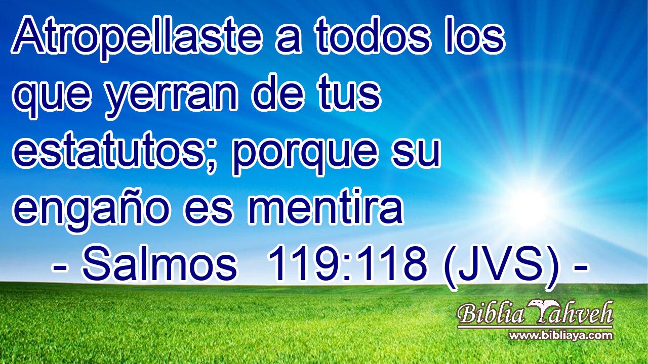 Atropellaste a todos los que yerran de tus estatutos; porque su engaño es mentira