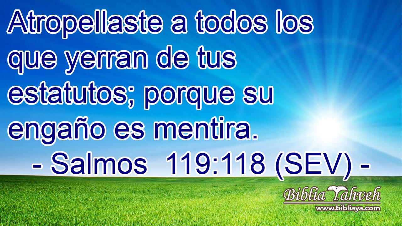 Atropellaste a todos los que yerran de tus estatutos; porque su engaño es mentira.