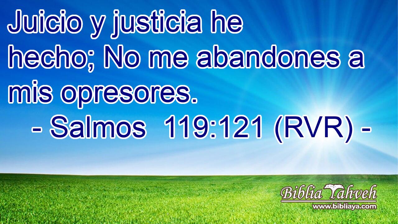 Juicio y justicia he hecho; No me abandones a mis opresores.